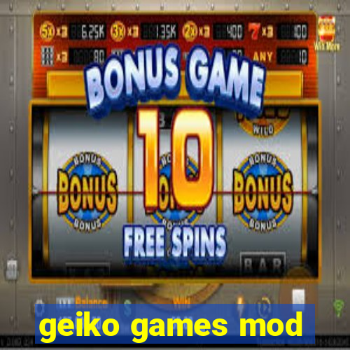 geiko games mod